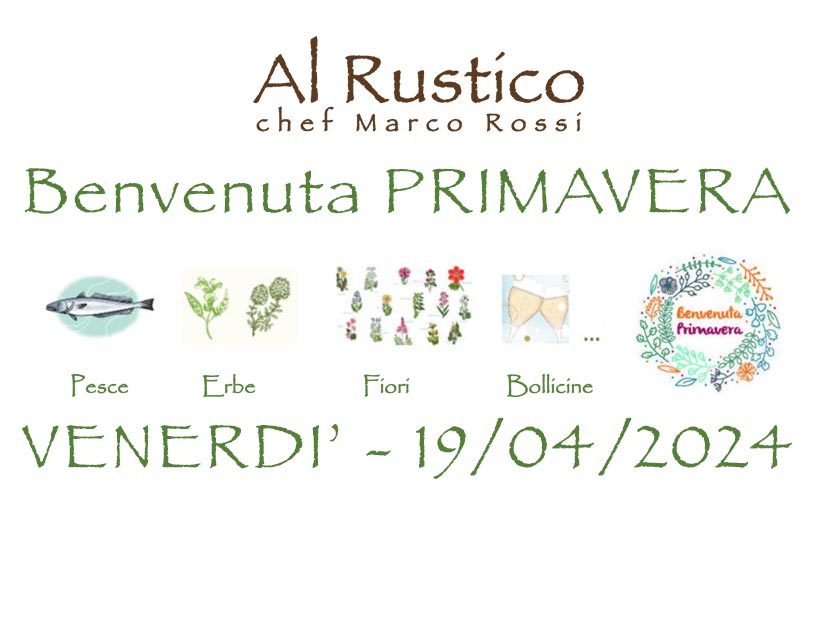Pesce + Erbe + Fiori + Bollicine... Benvenuta Primavera 2024 ... Al Rustico!